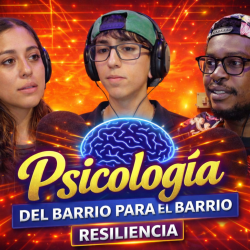RESILIENCIA – PSICOLOGIA DEL BARRIO PARA EL BARRIO – # 27